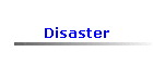 Disaster